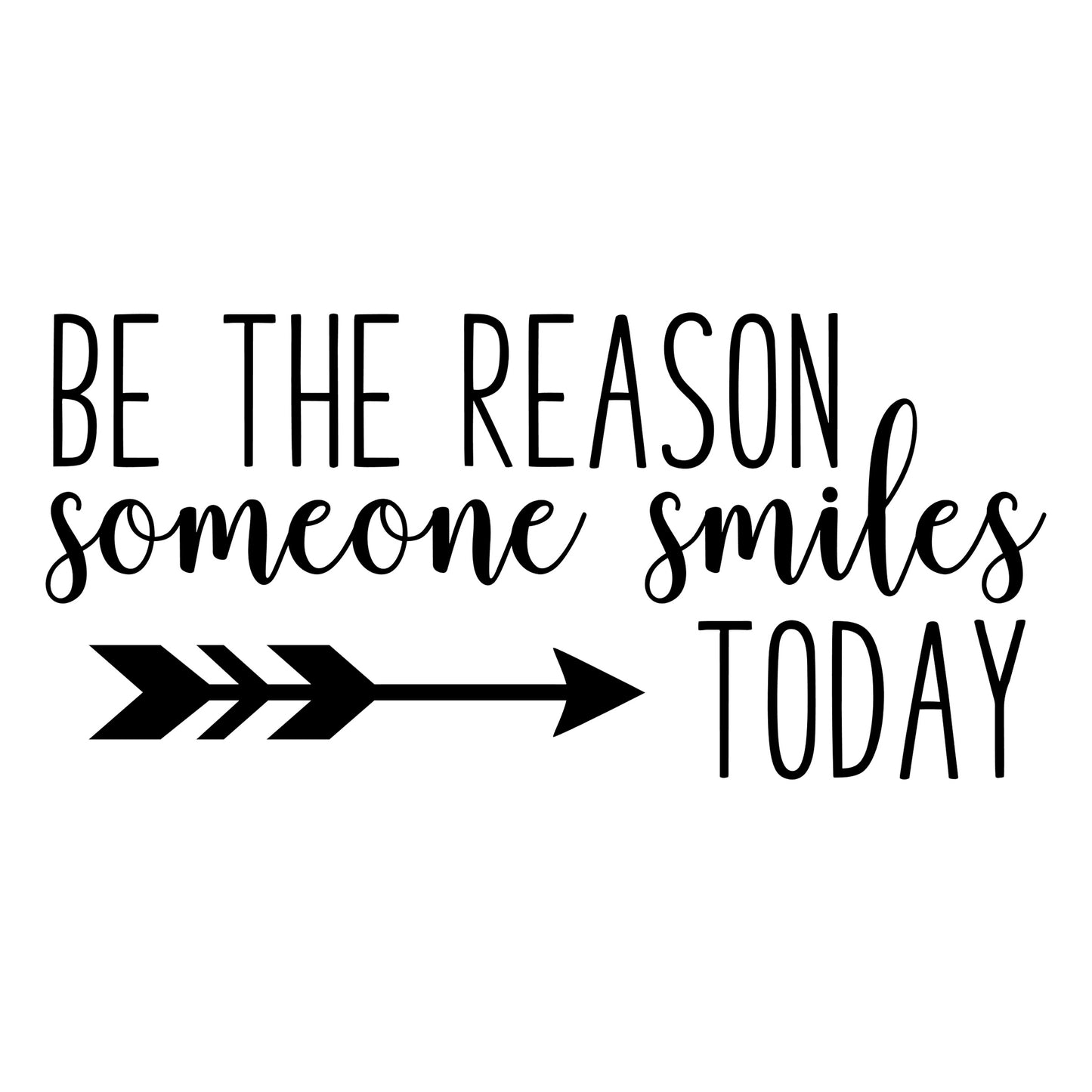 Be the Reason Someone Smiles Today | 24" W x 11" H | Black