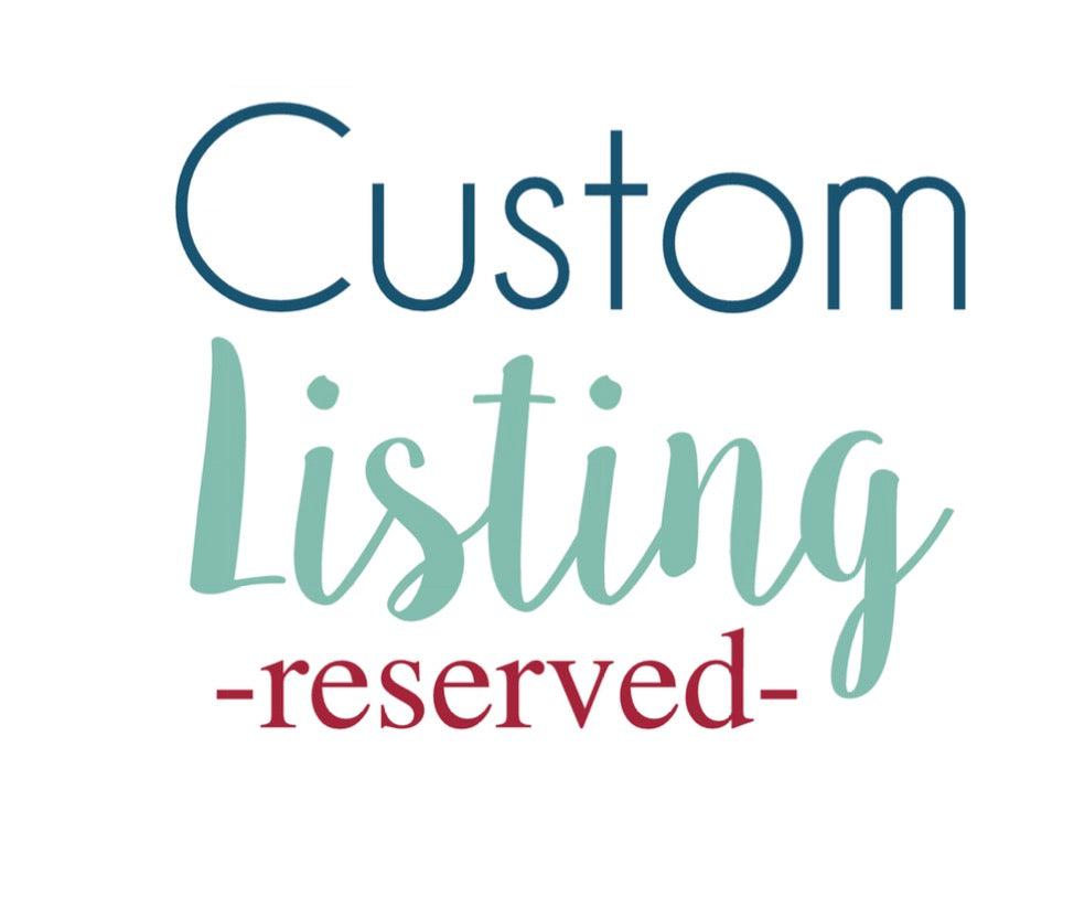 Custom Listing - Reserved for Quanetta