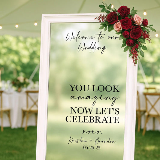 Welcome to our Wedding Mirror Decal, You Look Amazing Let's Celebrate
