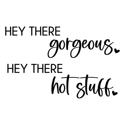 Hey There Gorgeous, Hot Stuff Flirty Gift for Husband and Wife