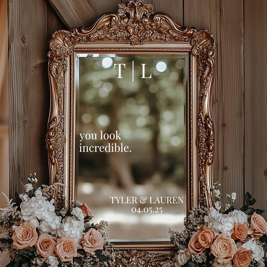 Wedding Mirror Decal,  You Look Incredible, Custom Vinyl Lettering, Bride Groom Monogram