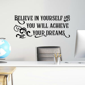Believe in Yourself and You Will Achieve Your Dreams Inspirational Wall Quote
