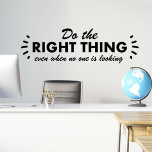 Do the Right Thing Even When No One is Looking Vinyl Wall Quote
