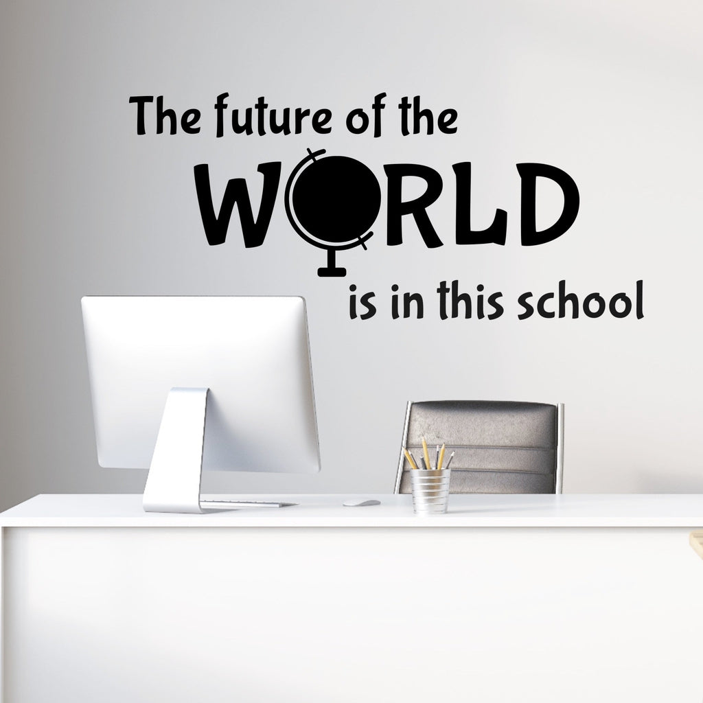 The Future of the World is in This School Wall Decal Inspirational