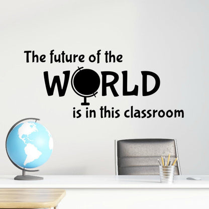 The Future of the World is in This Classroom Wall Decal Inspirational