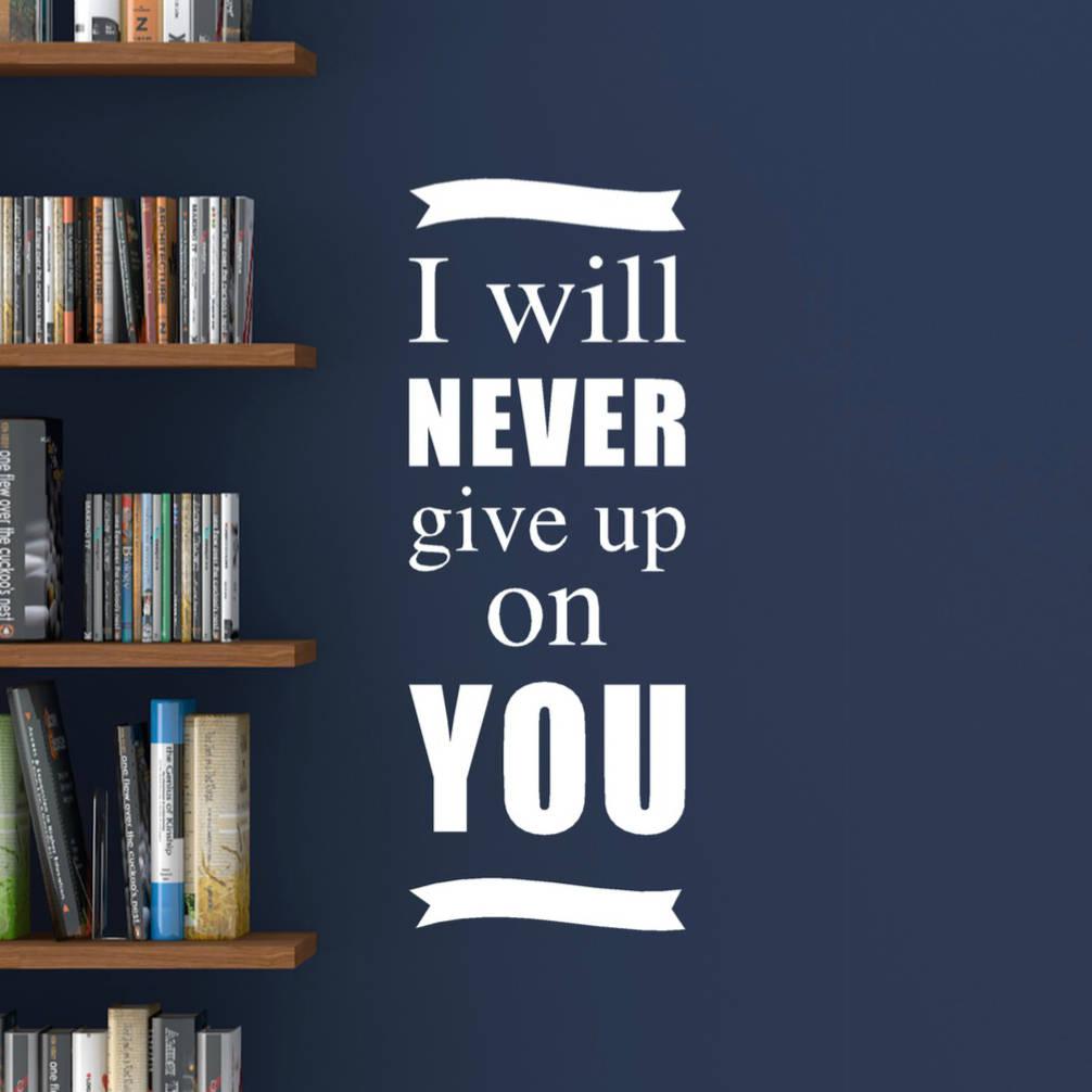 School Wall Decals - I Will Never Give Up on You