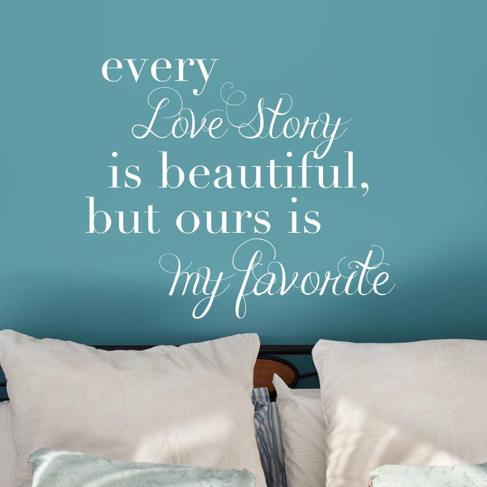 "Every Love Story is Beautiful but Ours is My Favorite" Wall Art Decal