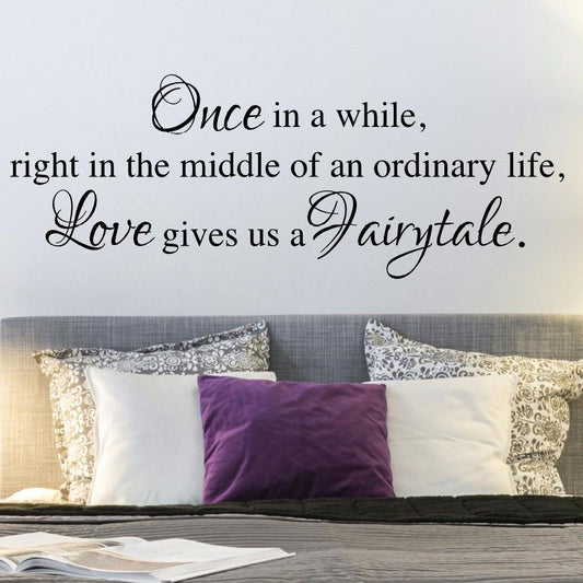"Once in a while...love gives us a fairytale." Romantic Wall Art Bedroom Decal