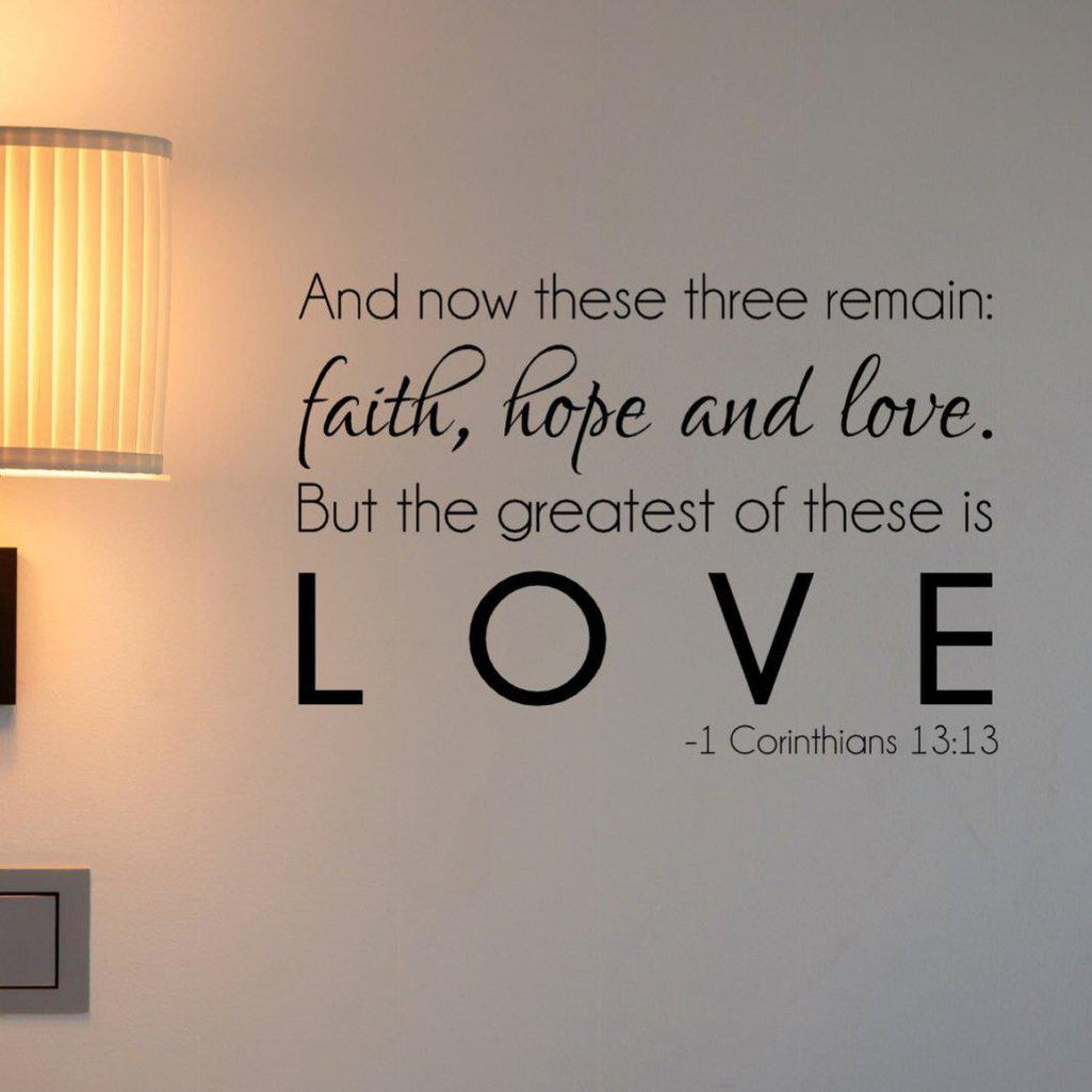 Christian Wall Decal - 1 Corinthians 13:13 - Greatest of These is Love